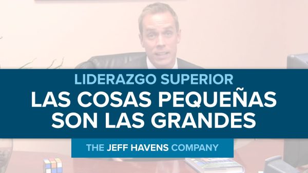 Liderazgo Superior: Las cosas pequeñas SON las grandes