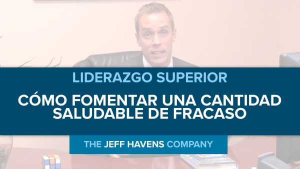 Liderazgo Superior: Cómo Fomentar una Cantidad Saludable de Fracaso
