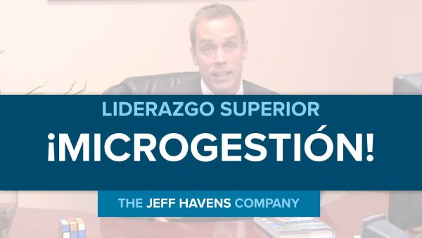 Liderazgo Superior: ¬°Microgestión!