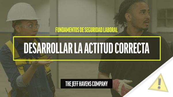 Fundamentos de Seguridad Laboral: Desarrollar la actitud correcta