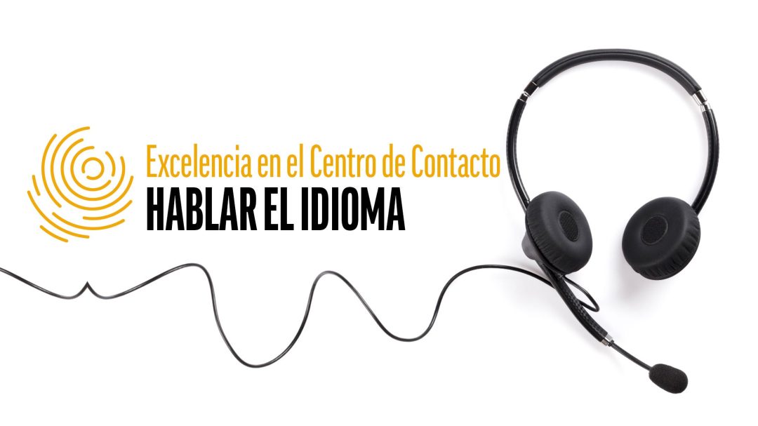 Excelencia en el Centro de Contacto: Hablar el Idioma