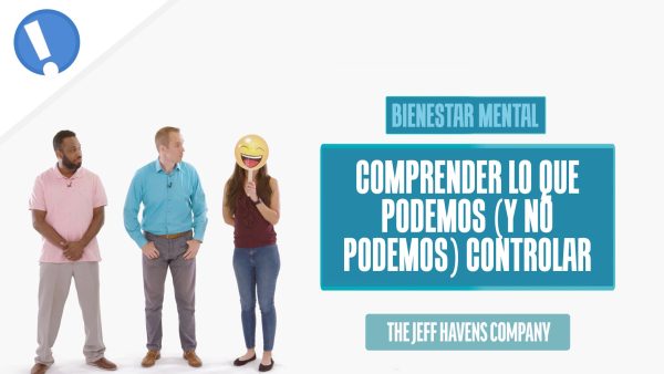 Bienestar Mental: Comprender lo que podemos (y no podemos) controlar