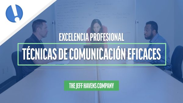 Excelencia Profesional: Técnicas de comunicación eficaces