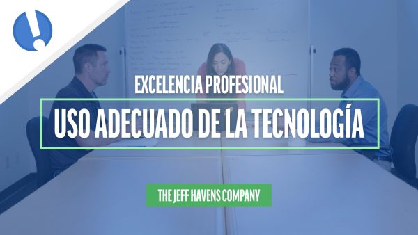 Excelencia Profesional: Uso adecuado de la tecnología