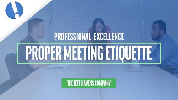 Professional Excellence: Proper Meeting Etiquette