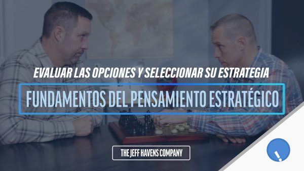 Fundamentos del Pensamiento Estratégico: Evaluar las opciones y seleccionar su estrategia