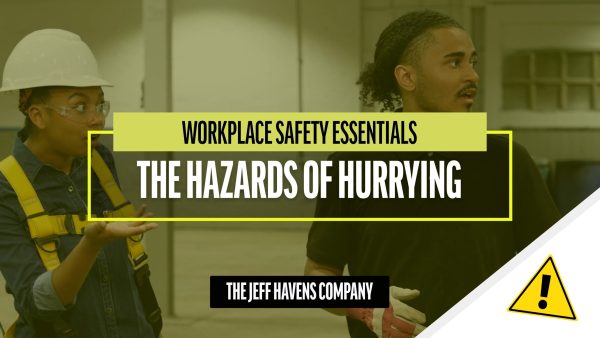 Workplace Safety Essentials: The Hazards of Hurrying