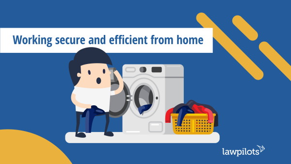 Working Secure and Efficiently from Home