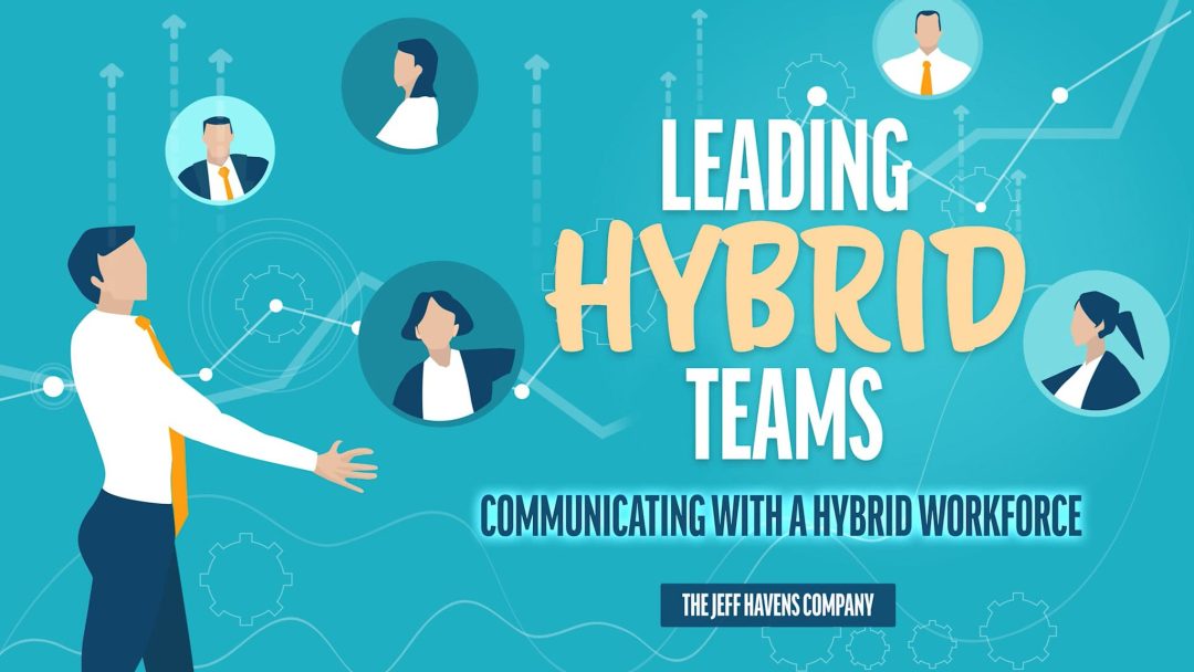 Leading Hybrid Teams: Communicating with a Hybrid Workforce