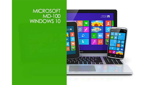 Microsoft MD-100: Windows 10