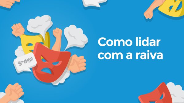 Como lidar com a raiva