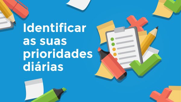 Identificar as suas prioridades diárias