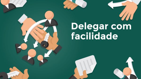 Delegar com facilidade