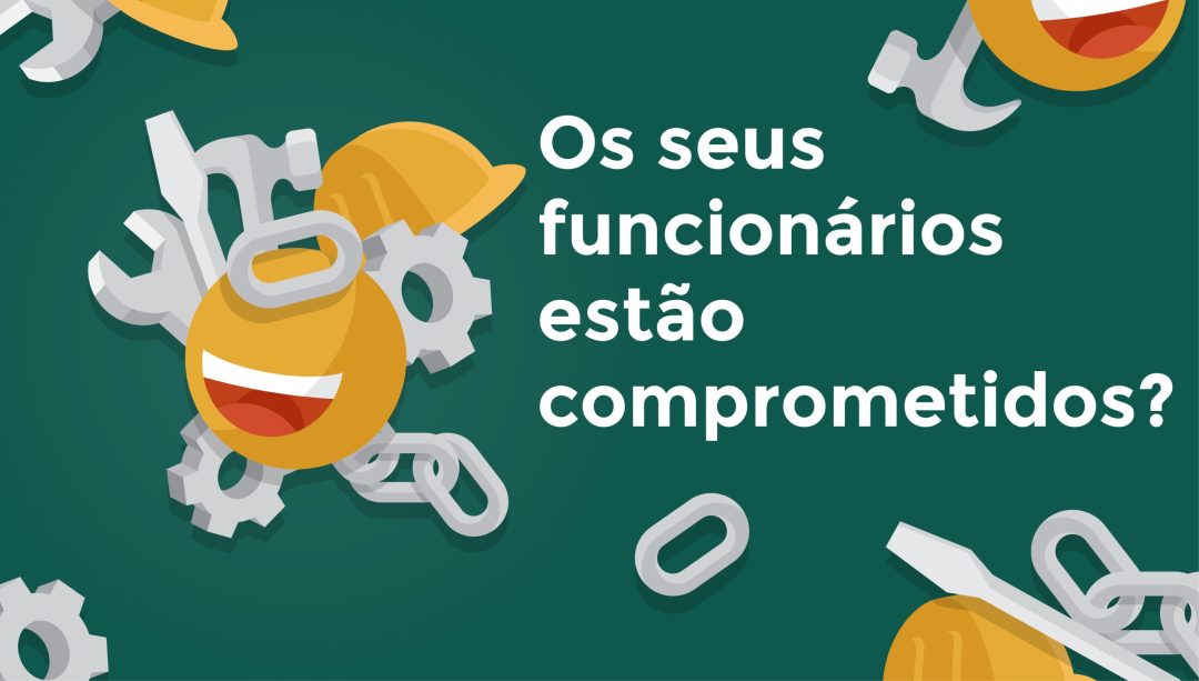 Os seus funcionários est√£o comprometidos?