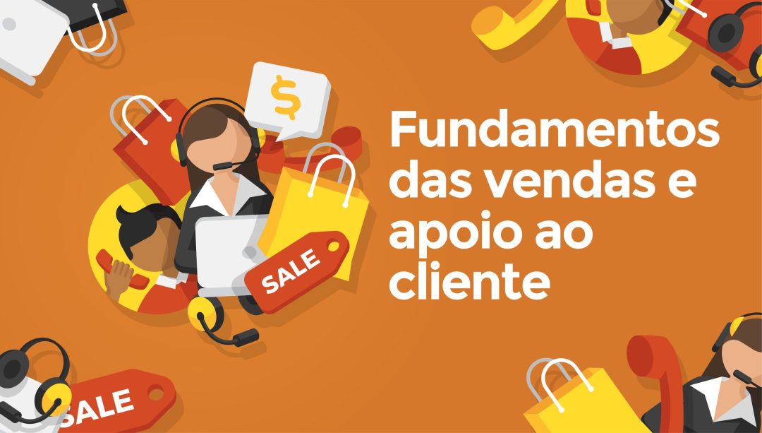 Fundamentos das vendas e apoio ao cliente