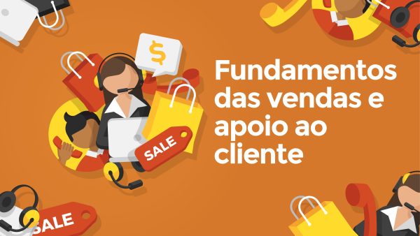 Fundamentos das vendas e apoio ao cliente