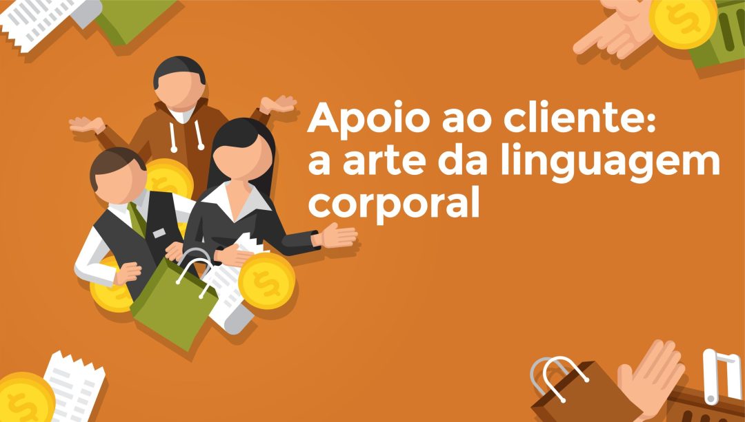 Apoio ao cliente: a arte da linguagem corporal