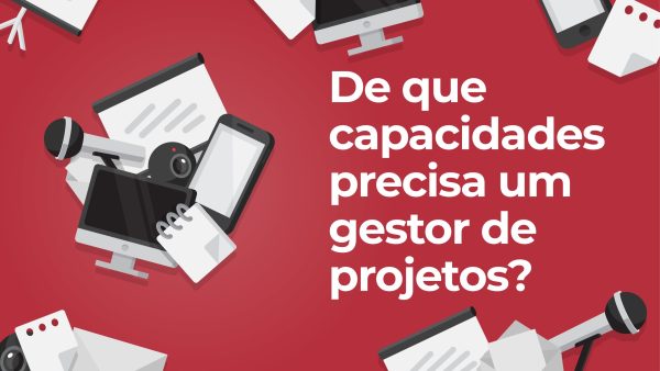 De que capacidades precisa um gestor de projetos?