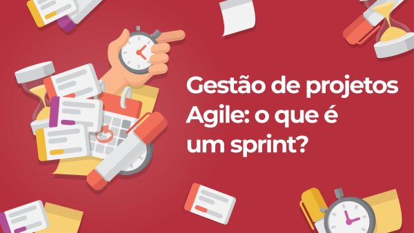 Gest√£o de projetos Agile: o que é um sprint?