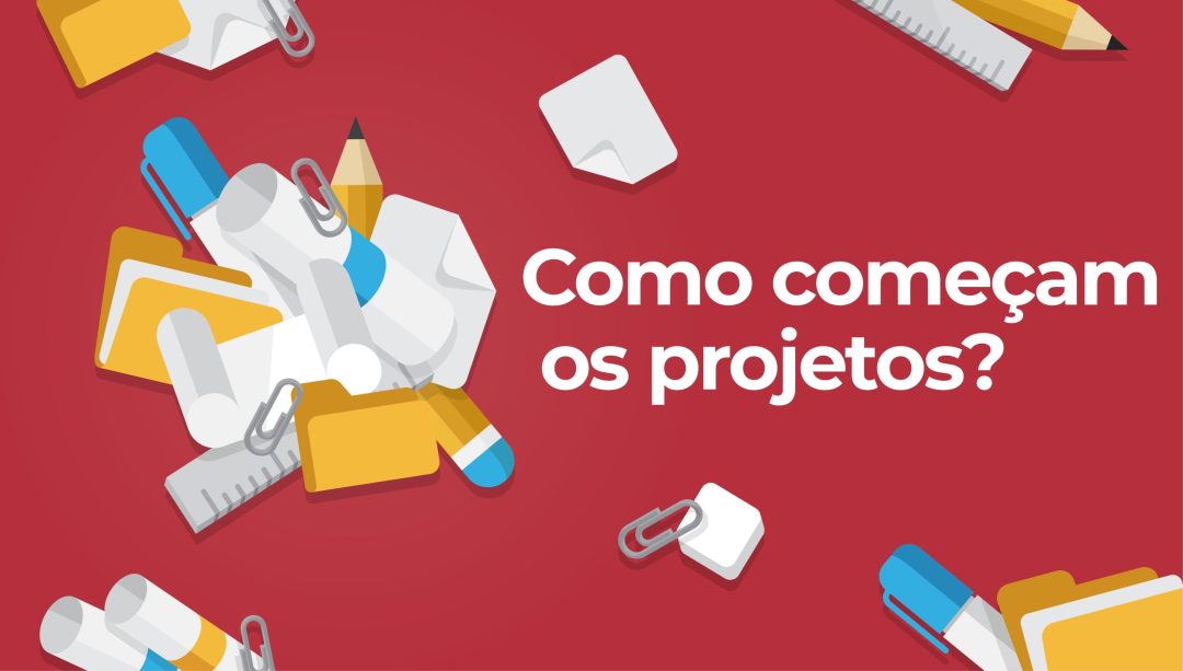 Como come√ßam os projetos?
