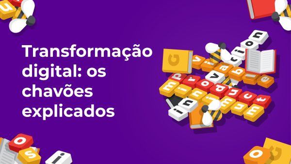 Transforma√ß√£o digital: Os chav√µes explicados