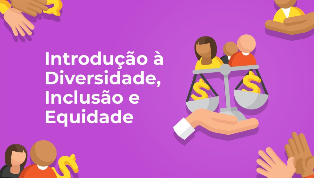 Introdu√ß√£o √† Diversidade, Inclus√£o e Equidade (European Portuguese)