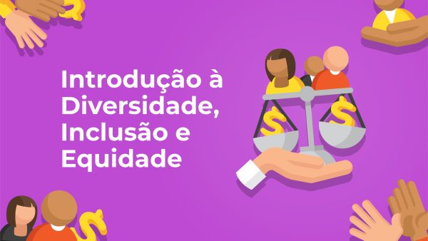 Introdu√ß√£o √† Diversidade, Inclus√£o e Equidade (European Portuguese)