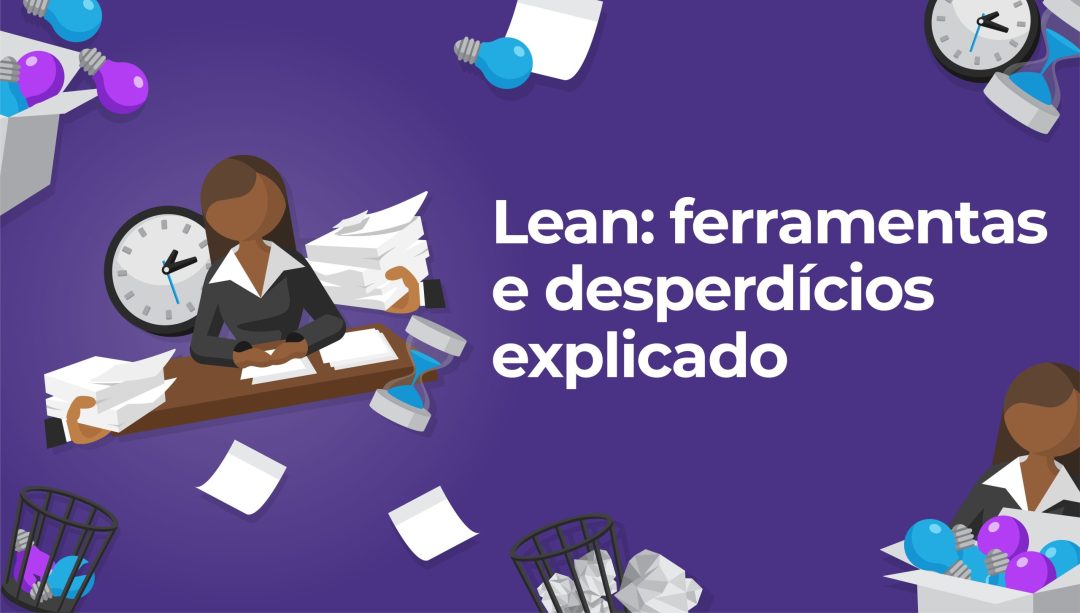 Lean: ferramentas e desperdícios explicado