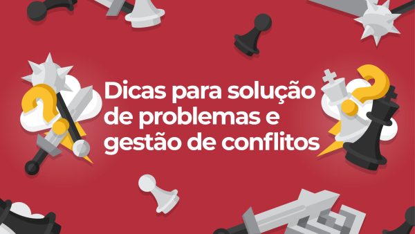 Dicas para solu√ß√£o de problemas e gest√£o de conflitos