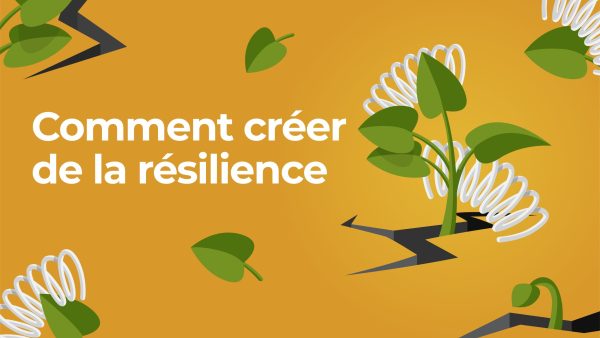 Comment créer de la résilience