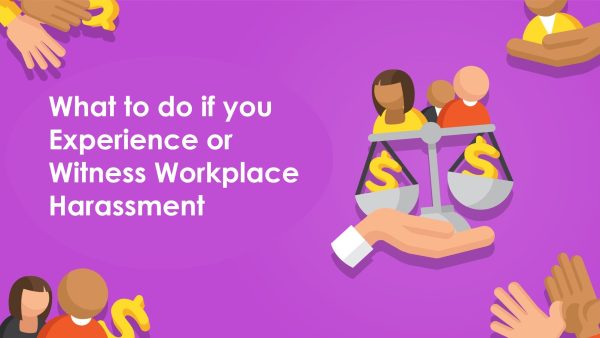What to Do if You Experience or Witness Workplace Harassment