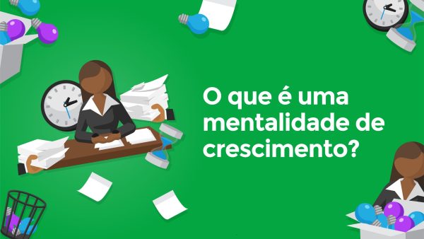 O que é uma mentalidade de crescimento?