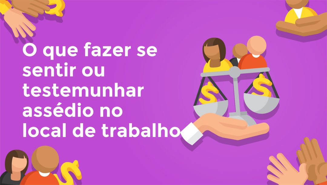 O que fazer se sentir ou testemunhar assédio no local de trabalho