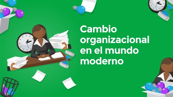 Cambio organizacional en el mundo moderno