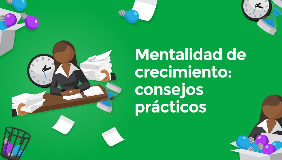 Mentalidad de crecimiento: Consejos prácticos