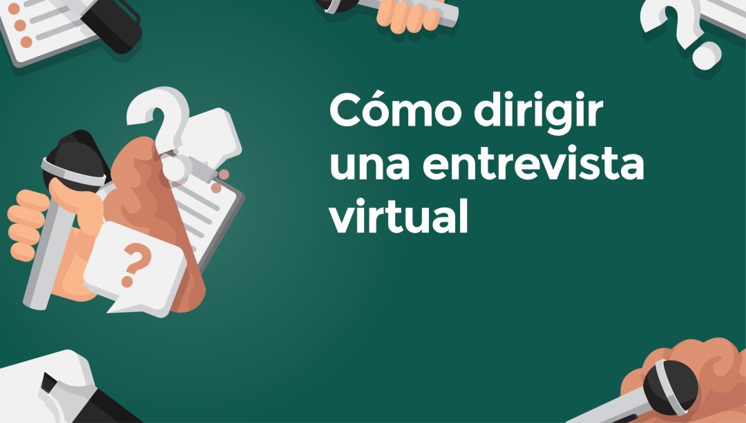 Cómo dirigir una entrevista virtual