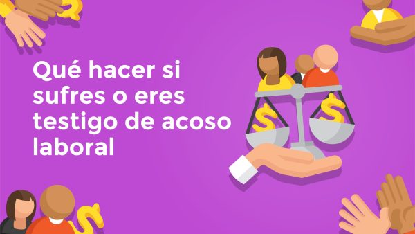 Qué hacer si sufres o eres testigo de acoso laboral