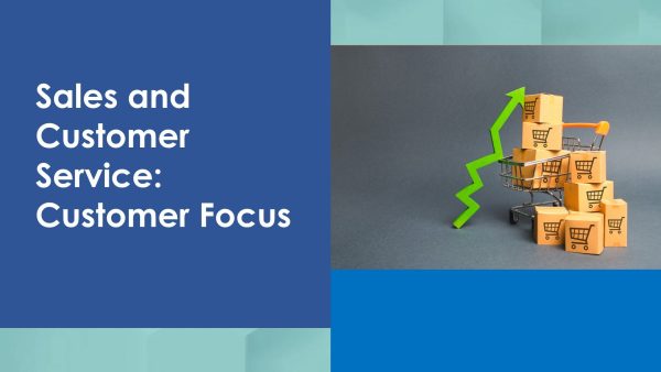 Sales and Customer Service: Customer Focus