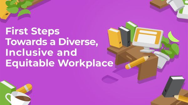 First Steps Towards a Diverse, Inclusive, and Equitable Workplace (US)