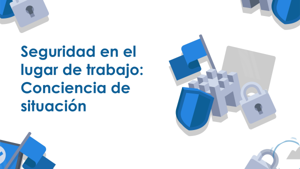 Seguridad en el lugar de trabajo: Conciencia de situación