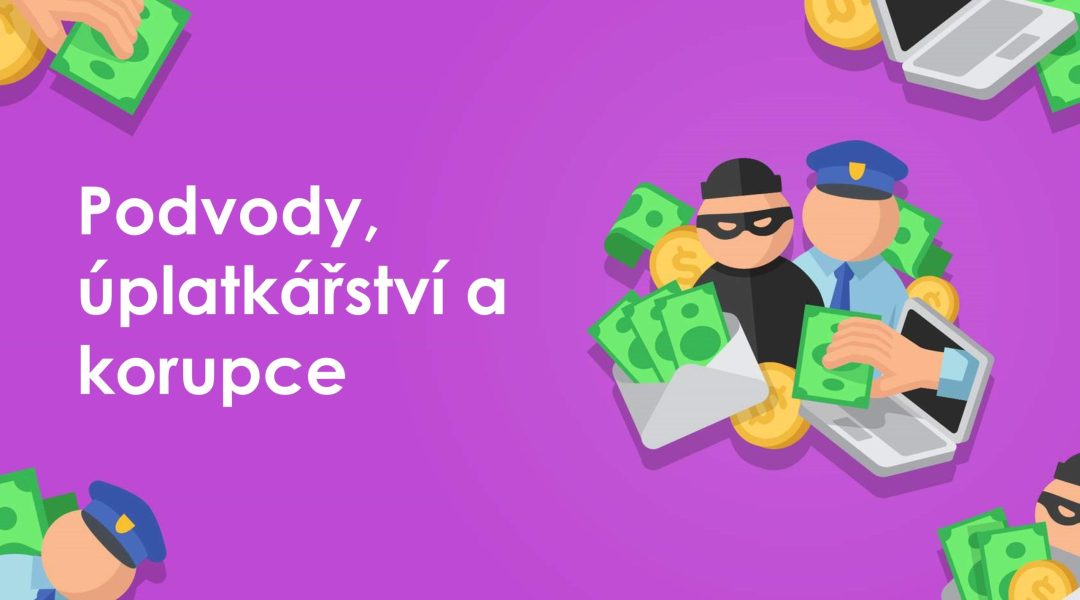 Podvody, √∫platká≈ôství a korupce