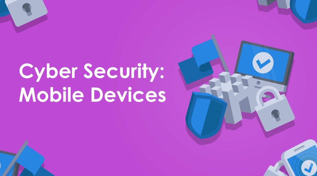 Cyber Security: Mobile Devices