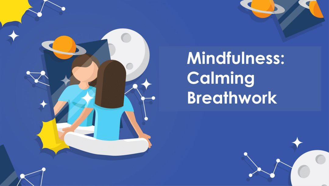 Mindfulness: Calming Breathwork