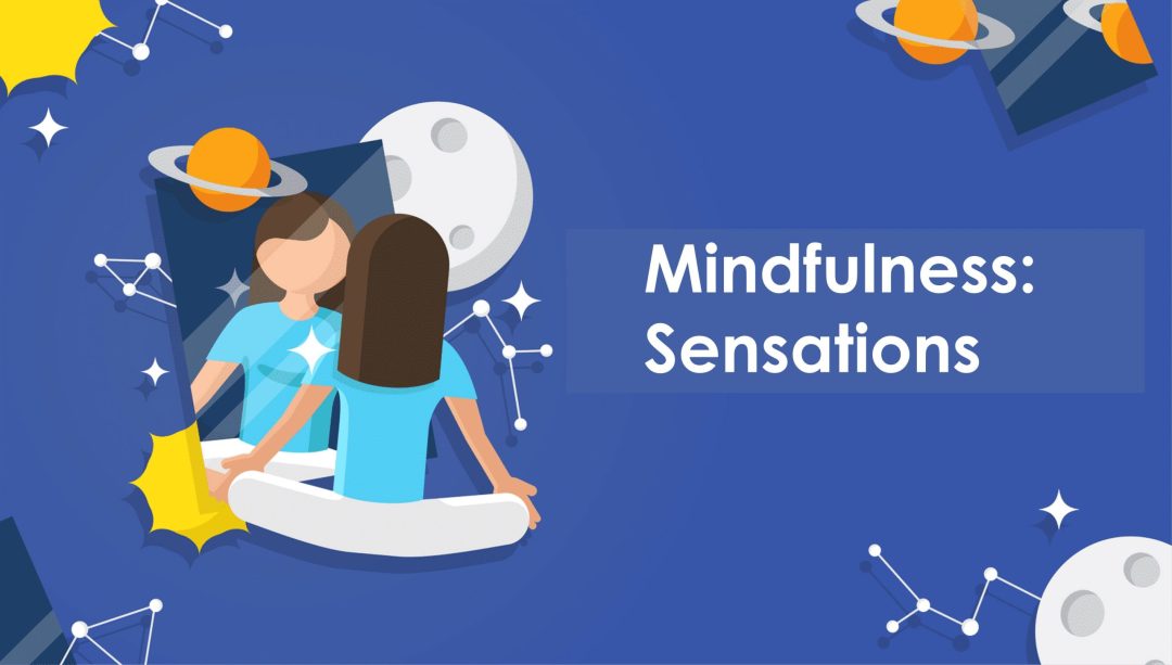 Mindfulness: Sensations