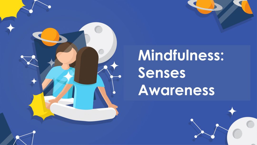 Mindfulness: Senses Awareness