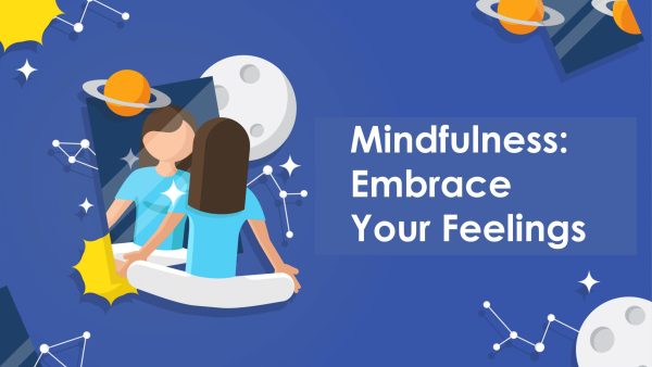 Mindfulness: Embrace Your Feelings