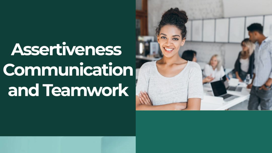 Leadership: Assertiveness - Communication and Teamwork