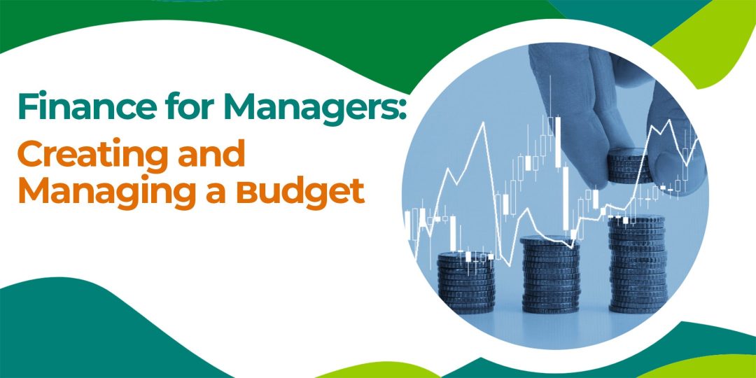 Finance for Managers: Creating and Managing a Budget