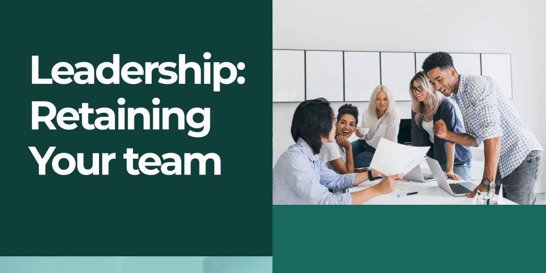 Leadership: Retaining Your team