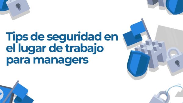 Tips de seguridad en el lugar de trabajo para managers